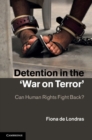Image for Detention in the &#39;War on Terror&#39;: Can Human Rights Fight Back?