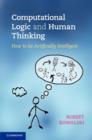 Image for Computational logic and human thinking: how to be artificially intelligent