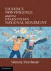 Image for Violence, nonviolence, and the Palestinian national movement [electronic resource] /  Wendy Pearlman. 