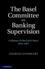 Image for The Basel Committee on Banking Supervision: a history of the early years, 1974-1997