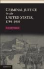 Image for Criminal justice in the United States, 1789-1939