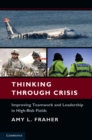 Image for Thinking Through Crisis: Improving Teamwork and Leadership in High-Risk Fields