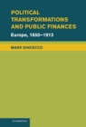 Image for Political Transformations and Public Finances: Europe, 1650-1913