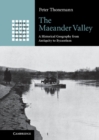 Image for Maeander Valley: A Historical Geography from Antiquity to Byzantium
