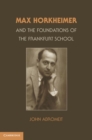 Image for Max Horkheimer and the Foundations of the Frankfurt School