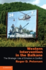 Image for Western Intervention in the Balkans: The Strategic Use of Emotion in Conflict