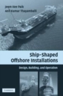 Image for Ship-shaped offshore installations [electronic resource] :  design, building, and operation /  Jeom Kee Paik, Anil Kumar Thayamballi. 