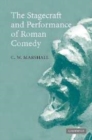 Image for The stagecraft and performance of Roman comedy [electronic resource] /  C.W. Marshall. 