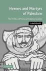 Image for Heroes and martyrs of Palestine [electronic resource] :  the politics of national commemoration /  Laleh Khalili. 