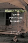 Image for Blame welfare, ignore poverty and inequality [electronic resource] /  Joel F. Handler, Yeheskel Hasenfeld. 