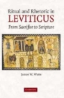 Image for Ritual and rhetoric in Leviticus [electronic resource] :  from sacrifice to scripture /013716113 /  James W. Watts. 
