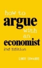 Image for How to argue with an economist [electronic resource] :  reopening political debate in Australia /  Lindy Edwards. 