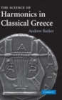Image for The science of harmonics in classical Greece [electronic resource] /  Andrew Barker. 