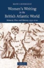 Image for Women&#39;s writing in the British Atlantic world [electronic resource] :  memory, place and history, 1550-1700 /  Kate Chedgzoy. 