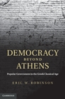 Image for Democracy beyond Athens: Popular Government in the Greek Classical Age