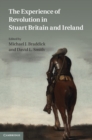 Image for Experience of Revolution in Stuart Britain and Ireland