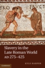 Image for Slavery in the Late Roman World, AD 275-425