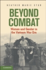 Image for Beyond Combat: Women and Gender in the Vietnam War Era