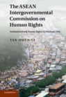 Image for ASEAN Intergovernmental Commission on Human Rights: Institutionalising Human Rights in Southeast Asia