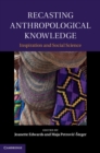 Image for Recasting Anthropological Knowledge: Inspiration and Social Science