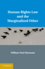 Image for Human Rights Law and the Marginalized Other