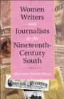 Image for Women Writers and Journalists in the Nineteenth-Century South