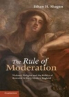 Image for The rule of moderation [electronic resource] :  violence, religion and the politics of restraint in early modern England /  Ethan H. Shagan. 