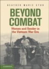 Image for Beyond combat [electronic resource] :  women and gender in the Vietnam War era /  Heather Marie Stur. 