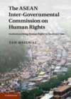 Image for The ASEAN Intergovernmental Commission on Human Rights [electronic resource] :  institutionalising human rights in Southeast Asia /  Hsien-Li Tan. 