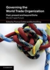 Image for Governing the World Trade Organization [electronic resource] :  past, present and beyond doha /  edited by Thomas Cottier and Manfred Elsig. 