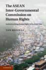 Image for The ASEAN Intergovernmental Commission on Human Rights: institutionalising human rights in Southeast Asia
