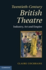 Image for Twentieth-Century British Theatre: Industry, Art and Empire