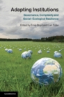 Image for Adapting Institutions: Governance, Complexity and Social-Ecological Resilience