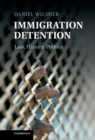 Image for Immigration Detention: Law, History, Politics
