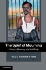 Image for Spirit of Mourning: History, Memory and the Body