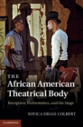 Image for African American Theatrical Body: Reception, Performance, and the Stage