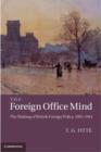 Image for The Foreign Office mind: the making of British foreign policy, 1865-1914
