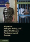 Image for Migration, refugee policy, and state building in postcommunist Europe [electronic resource] /  Oxana Shevel. 