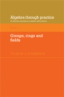 Image for Algebra through practice: a collection of problems in algebra with solutions