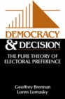 Image for Democracy and decision: the pure theory of electoral preference