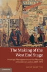 Image for Making of the West End Stage: Marriage, Management and the Mapping of Gender in London, 1830-1870
