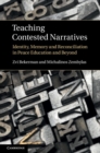 Image for Teaching Contested Narratives: Identity, Memory and Reconciliation in Peace Education and Beyond