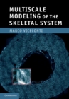 Image for Multiscale Modeling of the Skeletal System