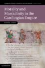 Image for Morality and Masculinity in the Carolingian Empire