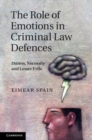 Image for Role of Emotions in Criminal Law Defences: Duress, Necessity and Lesser Evils