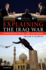 Image for Explaining the Iraq War: Counterfactual Theory, Logic and Evidence