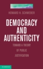 Image for Democracy and Authenticity: Toward a Theory of Public Justification