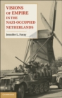 Image for Visions of Empire in the Nazi-Occupied Netherlands