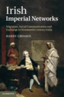 Image for Irish Imperial Networks: Migration, Social Communication and Exchange in Nineteenth-Century India