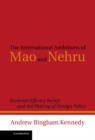 Image for International Ambitions of Mao and Nehru: National Efficacy Beliefs and the Making of Foreign Policy